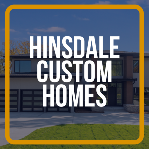 Hinsdale Custom Home Builders