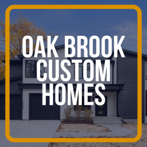 Oak Brook Custom Home Builders